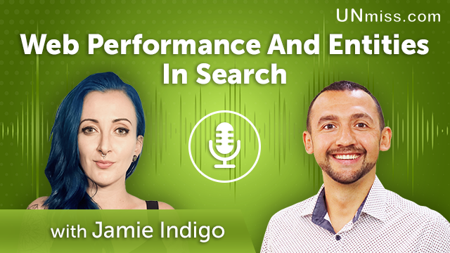 233. Web Performance And Entities In Search With Jamie Indigo