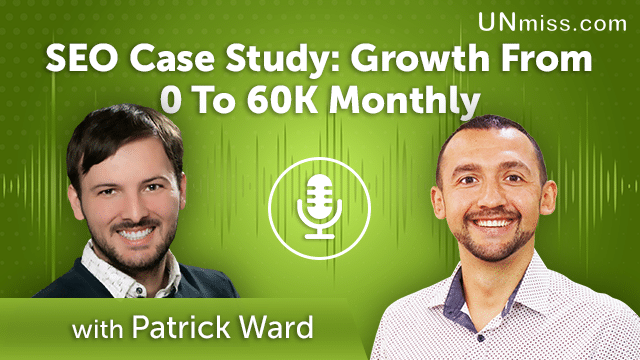 236. SEO Case Study: Growth From 0 To 60K Monthly With Patrick Ward