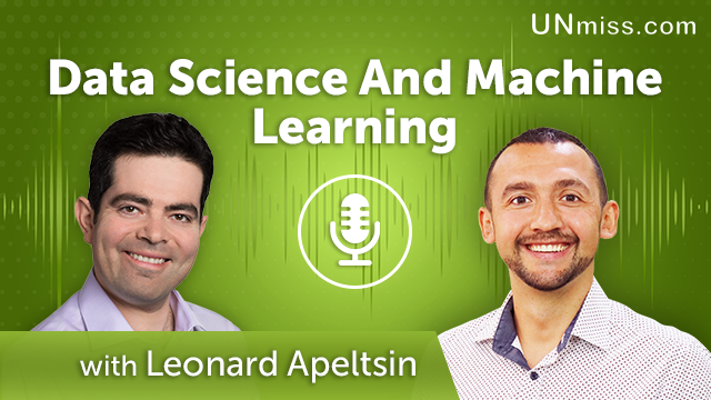 216. Data Science And Machine Learning With Leonard Apeltsin