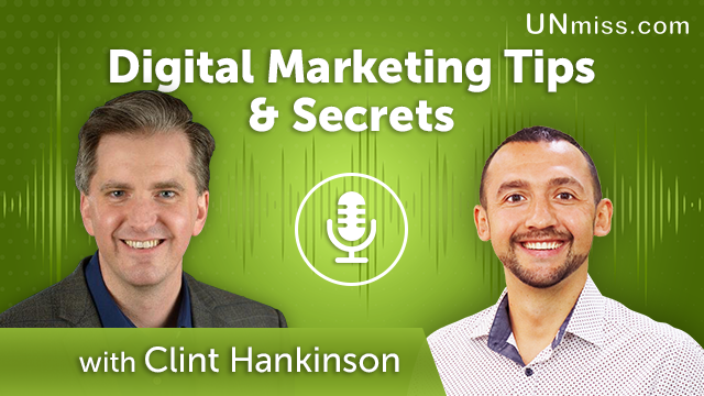 210. Digital Marketing Tips & Secrets With Clint Hankinson