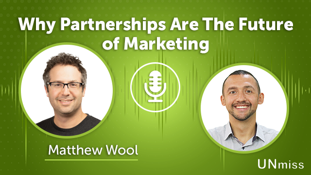 219. Why Partnerships Are The Future of Marketing With Matthew Wool
