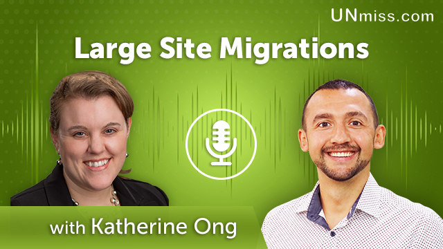 212. Large Site Migrations With Katherine Ong