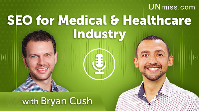 209. SEO for Medical & Healthcare Industry With Bryan Cush
