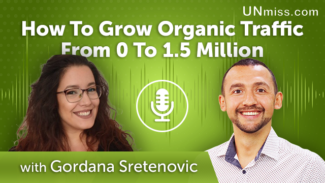 243. How To Grow Organic Traffic From 0 To 1.5 Million with Gordana Sretenovic