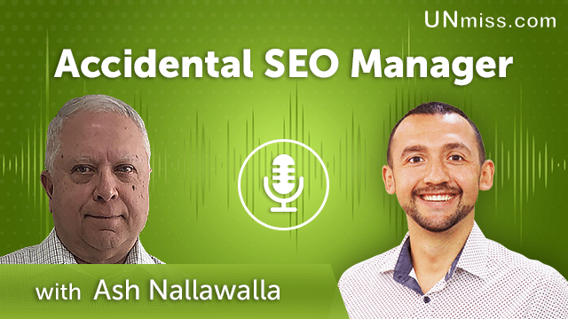 265. Accidental SEO Manager with Ash Nallawalla