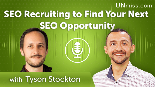 267. SEO Recruiting to Find Your Next SEO Opportunity with Tyson Stockton