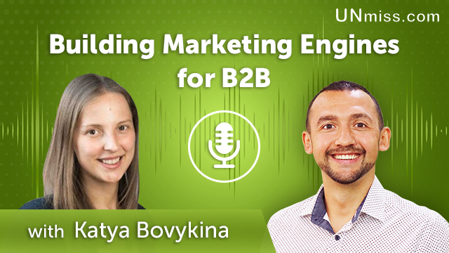 289. Building Marketing Engines for B2B with Katya Bovykina