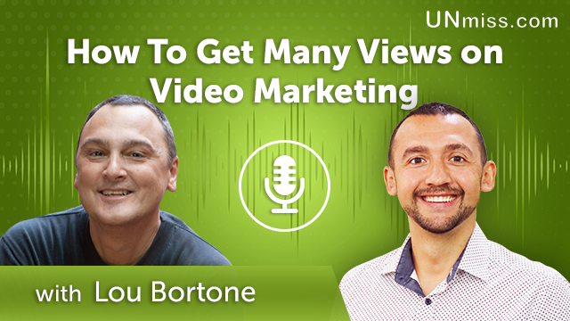 281. How To Get Many Views on Video Marketing with Lou Bortone