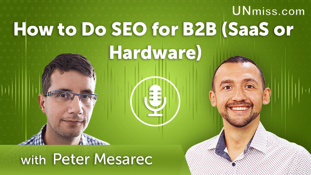 269. How to Do SEO for B2B (SaaS or Hardware) with Peter Mesarec