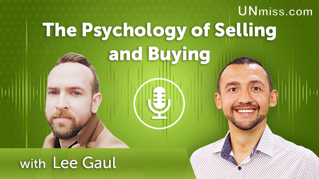 284. The Psychology of Selling and Buying with Lee Gaul