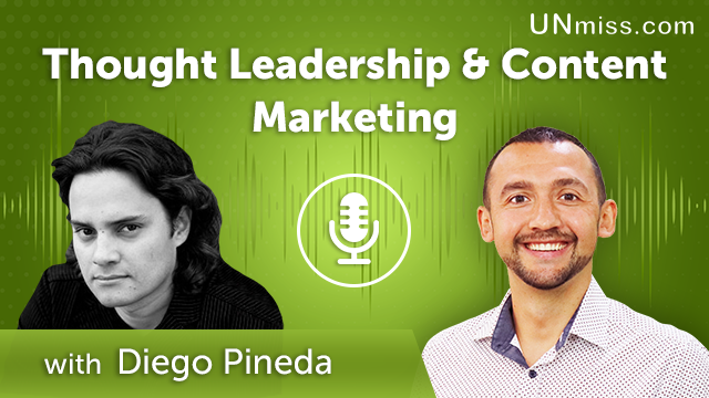 276. Thought Leadership & Content Marketing with Diego Pineda