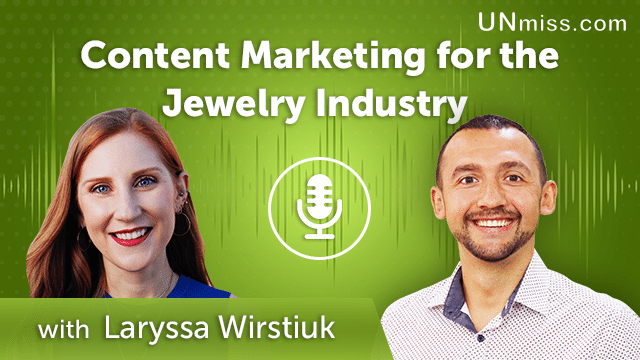 322. Content Marketing for the Jewelry Industry with Laryssa Wirstiuk