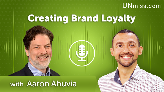 292. Creating Brand Loyalty with Aaron Ahuvia
