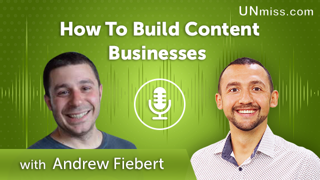 314. How To Build Content Businesses with Andrew Fiebert