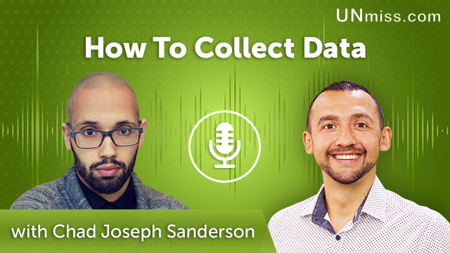 303. How To Collect Data with Chad Joseph Sanderson