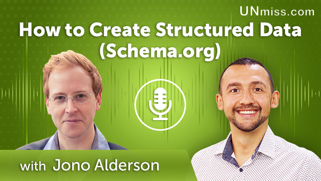 309. How to Create Structured Data (Schema.org) with Jono Alderson