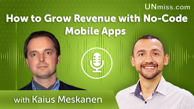 302. How to Grow Revenue with No-Code Mobile Apps with Kaius Meskanen