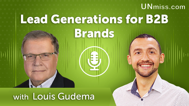 323. Lead Generations for B2B Brands with Louis Gudema