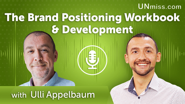 307. The Brand Positioning Workbook & Development with Ulli Appelbaum