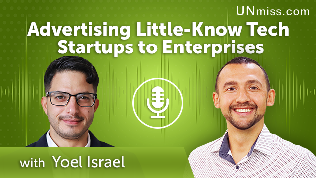 326. Advertising Little-Know Tech Startups to Enterprises with Yoel Israel