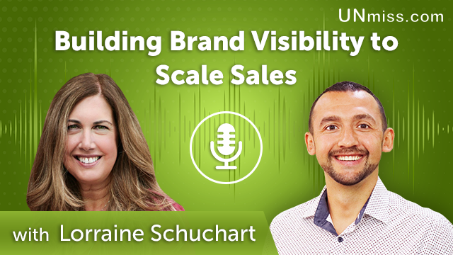 329. Building Brand Visibility to Scale Sales with Lorraine Schuchart