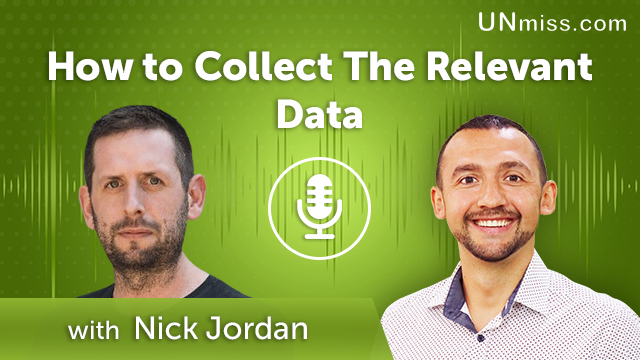 333. How to Collect The Relevant Data with Nick Jordan