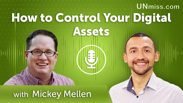 359. How to Control Your Digital Assets with Mickey Mellen