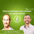 How to optimize your content for performance with Brian W Piper