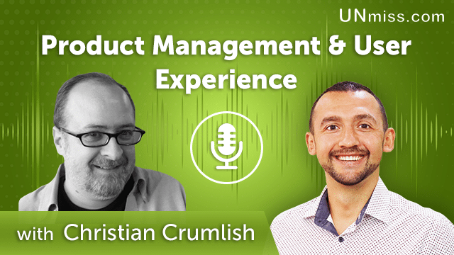 340. Product Management & User Experience with Christian Crumlish