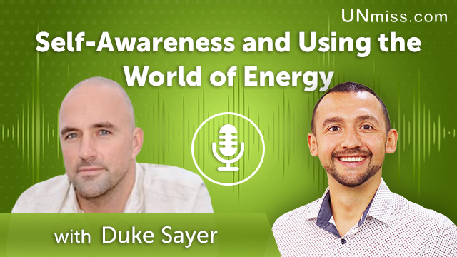 361. Self-Awareness and Using the World of Energy with Duke Sayer