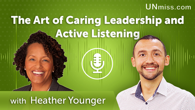 356. The Art of Caring Leadership and Active Listening with Heather Younger