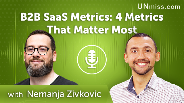 392. B2B SaaS Metrics: 4 Metrics That Matter Most with Nemanja Zivkovic
