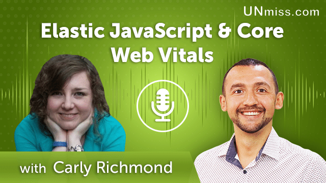 378. Elastic JavaScript & Core Web Vitals with Carly Richmond