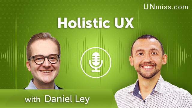 370. Holistic UX with Daniel Ley