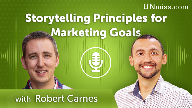 365. Storytelling Principles for Marketing Goals with Robert Carnes