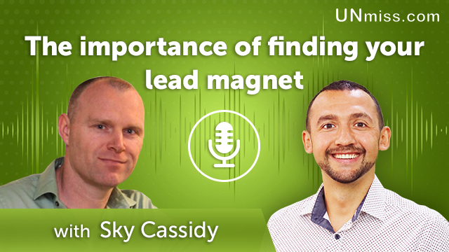 366. The importance of finding your lead magnet with Sky Cassidy