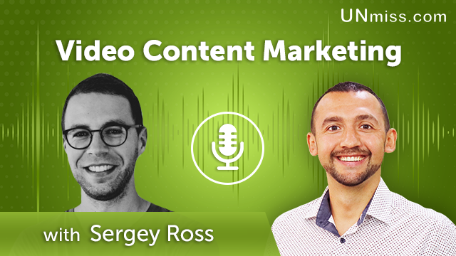 381. Video Content Marketing with Sergey Ross