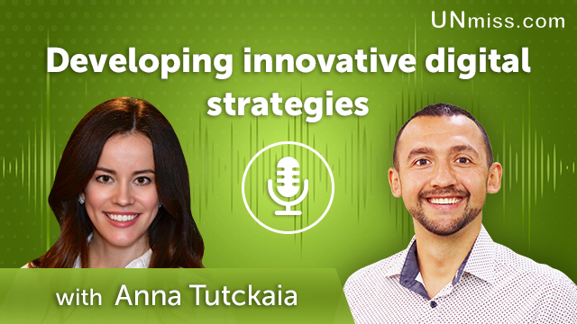 Anna Tutckaia: Developing innovative digital strategies (#416)