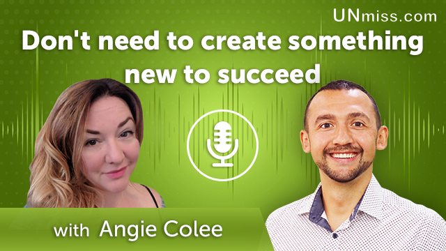 Angie Colee: Don’t need to create something new to succeed (#411)
