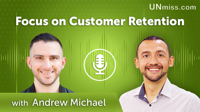 Andrew Michael: Focus on Customer Retention (#396)