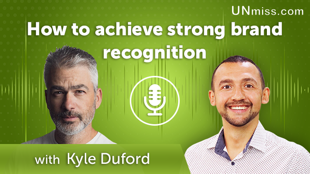 Kyle Duford: How to achieve strong brand recognition (#397)