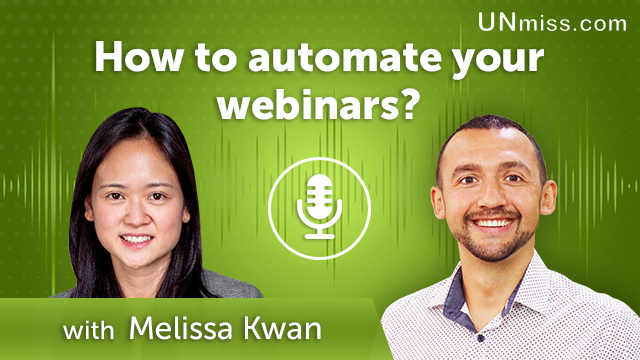 Melissa Kwan: How to automate your webinars? (#404)