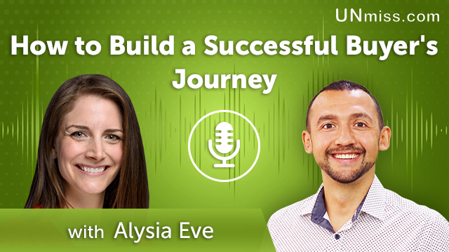 Alysia Eve: How to Build a Successful Buyer’s Journey (#408)