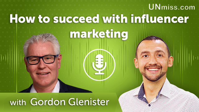 Gordon Glenister: How to succeed with influencer marketing (#406)