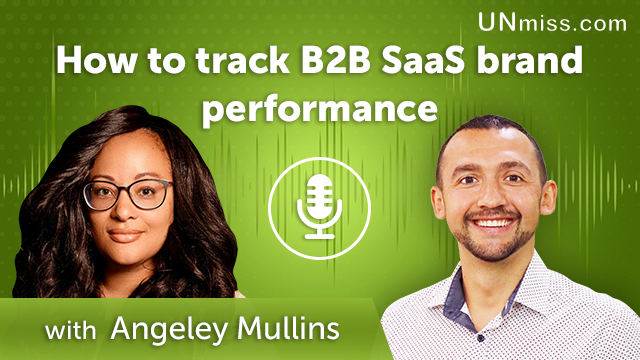 Angeley Mullins: How to track B2B SaaS brand performance (#401)