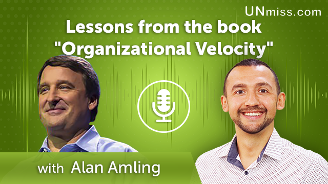 Alan Amling: Lessons from the book “Organizational Velocity” (#399)