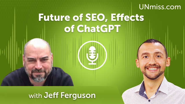 Jeff Ferguson: Future of SEO & ChatGPT Effects (#442)