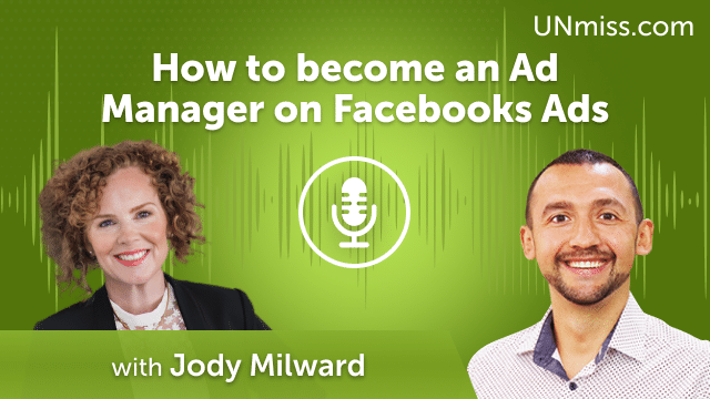 Jody Milward: How to become an Ad Manager on Facebooks Ads (#448)