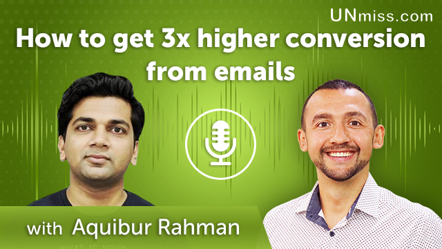 Aquibur Rahman: How to get 3x higher conversion from emails (#428)
