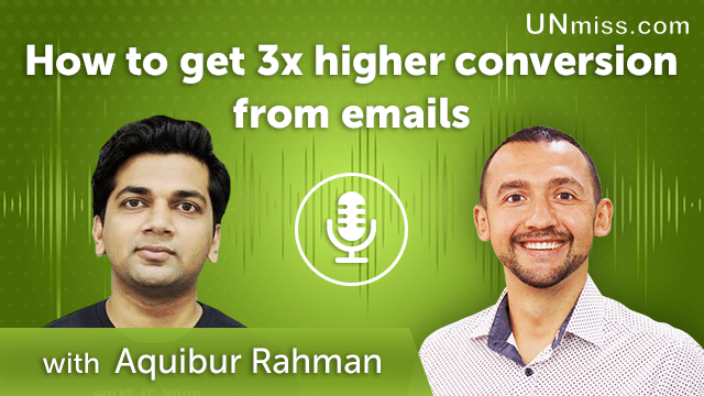 Aquibur Rahman: How to get 3x higher conversion from emails (#428)